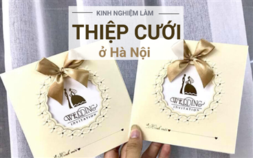 Kinh nghiệm làm thiệp cưới đẹp ở Hà Nội